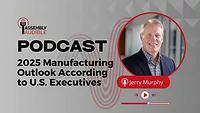 2025 Manufacturing Outlook According to U.S. Executives, featuring Jerry Murphy