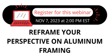 Reframe Your Perspective on Aluminum Framing