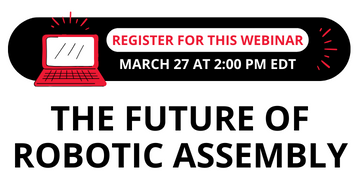 Webinar: The Future of Robotic Assembly