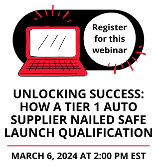 Webinar: How a Tier 1 Auto Supplier Nailed Safe Launch Qualification