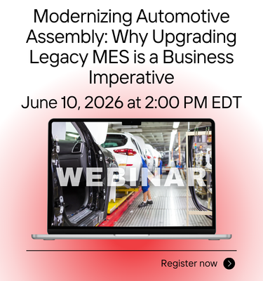 Register for webinar - Modernizing Automotive Assembly: Why Upgrading Legacy MES is a Business Imperative
