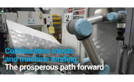 Collaborative Robots and Machine Tending: The Prosperous Path Forward