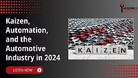 Kaizen, Automation, and the Automotive Industry in 2024 ASSEMBLY Audible Recap: Kaizen, Automation, and the Automotive Industry in 2024