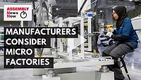 Assembly News Now, episode 7: Manufacturers Consider Microfactories Assembly News Now, episode 7: Manufacturers Consider Microfactories