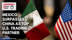 ASSEMBLY News Now Episode 3: Mexico Surpasses China as America’s Top Trade Partner