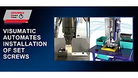 Visumatic Automates Installation of Set Screws