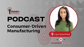 ASSEMBLY Audible: Are You Ready for Consumer-Driven Manufacturing?