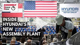 Assembly News Now, episode 18: Inside Hyundai’s New, State-of-the-Art Assembly Plant
