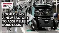 Assembly News Now, episode 20: Zoox Opens a New Factory to Assemble Robotaxis Assembly News Now, episode 20: Zoox Opens a New Factory to Assemble Robotaxis