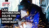 ASSEMBLY News Now episode 17: Can Automation Solve the Welder Shortage?