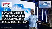 Assembly News Now, episode 21: Ford Invents a New Process to Assemble a Mass-Market EV