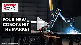 ASSEMBLY News Now episode 23: Four New Cobots Hit the Market