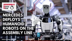 Assembly News Now, episode 16: Mercedes Deploys Humanoid Robots on the Assembly Line