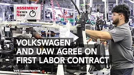 ASSEMBLY News Now, episode 27:  Volkswagen and UAW Agree on First Labor Contract