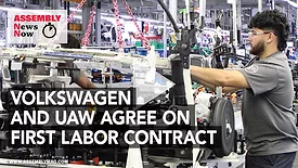 ASSEMBLY News Now, Episode 27: Volkswagen and UAW Agree on First Labor Contract