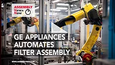 ASSEMBLY News Now, episode 28: ASSEMBLY News Now, episode 28: GE Appliances Automates Assembly of Water Filters
