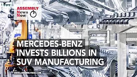 ASSEMBLY News Now, Episode 29: Mercedes-Benz to Invest $4 billion in Alabama Assembly Plant